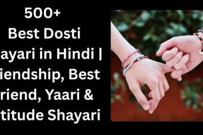 500+ Best Dosti Shayari in Hindi  | Friendship, Best Friend, Yaari & Attitude Shayari